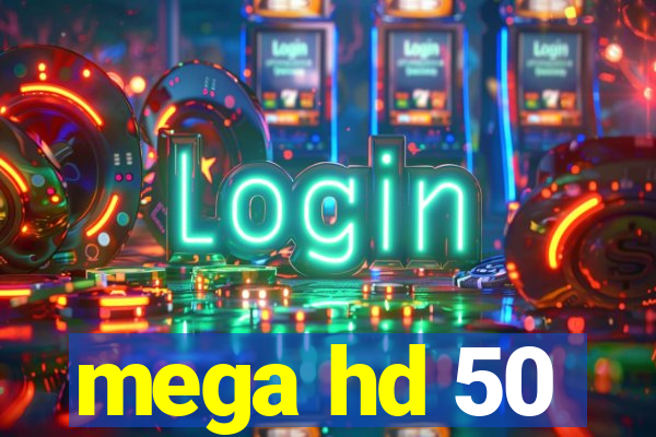 mega hd 50